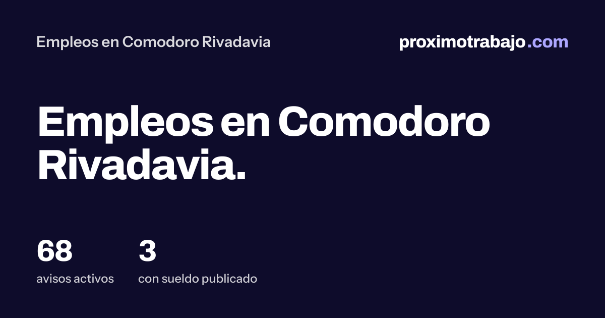 Empleos en Comodoro Rivadavia: 67 avisos con sueldo a la vista ...