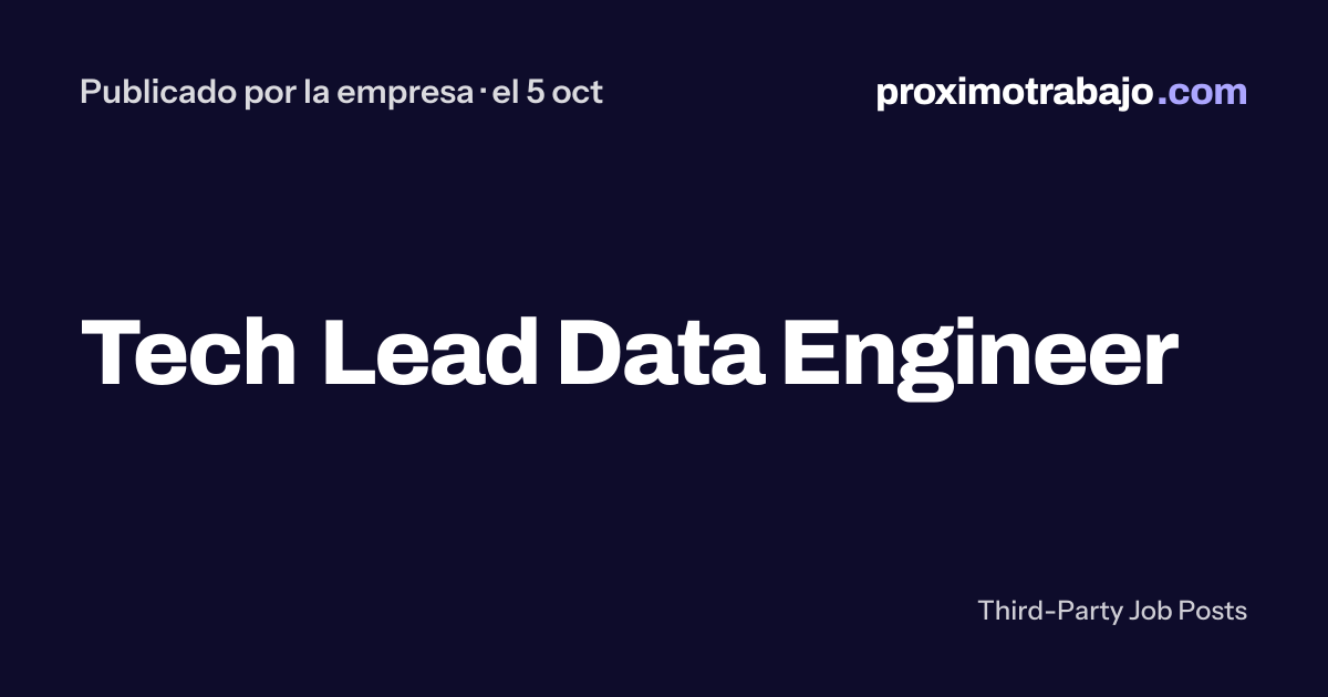 Tech Lead Data Engineer | Próximo Trabajo
